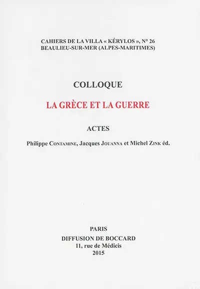 La Grèce et la guerre : actes du 25e Colloque de la Villa Kérylos à Beaulieu-sur-Mer les 3 et 4 octobre 2014