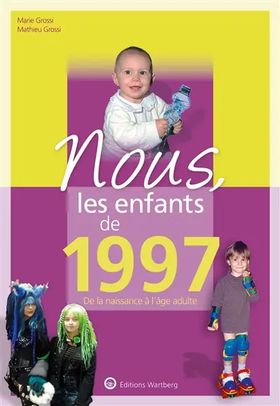 Nous, les enfants de 1997 : de la naissance à l'âge adulte