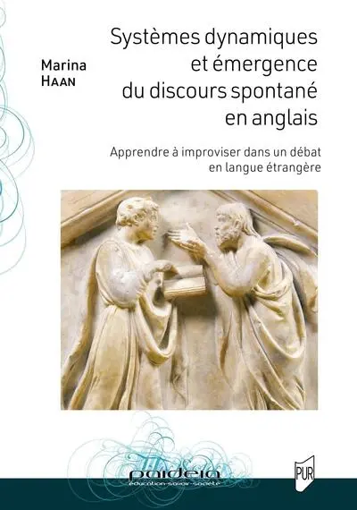 Systèmes dynamiques et émergence du discours spontané en anglais : apprendre à improviser dans un débat en langue étrangère