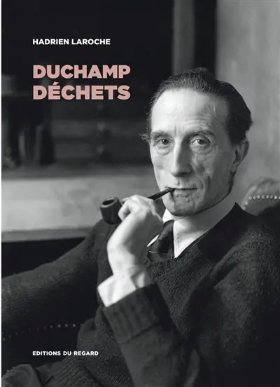 Duchamp déchets : les hommes, les objets, la catastrophe