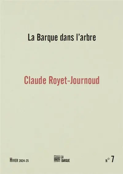 La barque dans l'arbre, n° 7. Claude Royet-Journoud