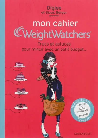 Mon cahier Weight watchers. Trucs et astuces pour mincir avec un petit budget...
