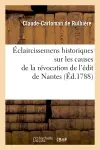 Eclaircissemens historiques sur les causes de la révocation de l'édit de Nantes (Ed.1788)