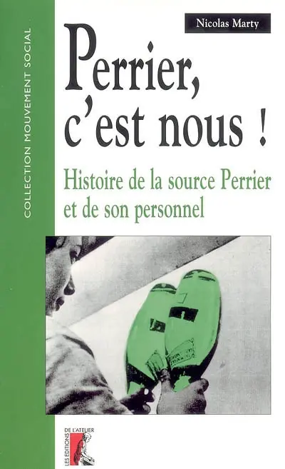 Perrier, c'est nous ! : histoire de la source Perrier et de son personnel