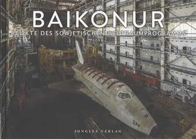 Baikonur : Relikte des sowjetischen Weltraumprogramms