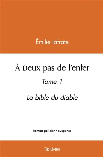 À deux pas de l’enfer : Tome 1 La bible du diable