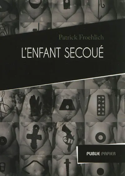 L'enfant secoué. Vol. 1. Hôtel-Dieu