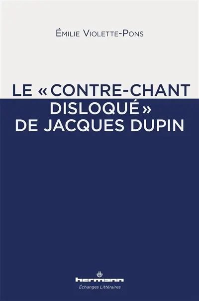 Le contre-chant disloqué de Jacques Dupin