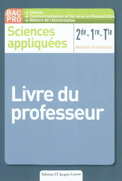 Sciences appliquées 2de, 1re et Tle : bac pro cuisine, commercialisation et services en restauration, métiers de l'alimentation : livre du professeur