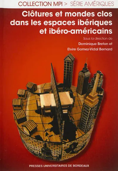 Clôtures et mondes clos dans les espaces ibériques et ibéro-américains