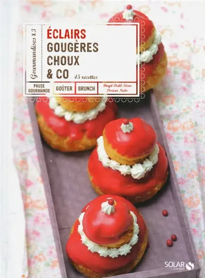 Eclairs, choux, gougères & Co