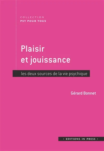 Plaisir et jouissance : les deux sources de la vie psychique