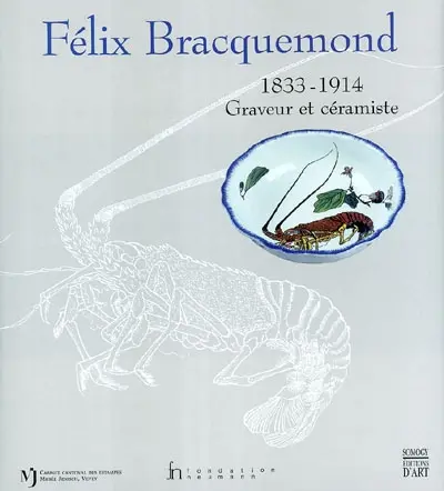 Félix Bracquemond (1833-1914) : graveur et céramiste : exposition, Gingins, Fondation Neumann ; Vevey, Cabinet cantonal des estampes, 2 oct. 2003-8 févr. 2004,