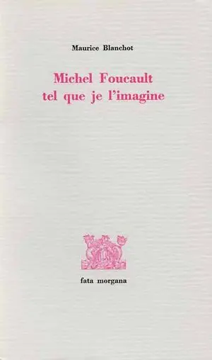 Michel Foucault tel que je l'imagine