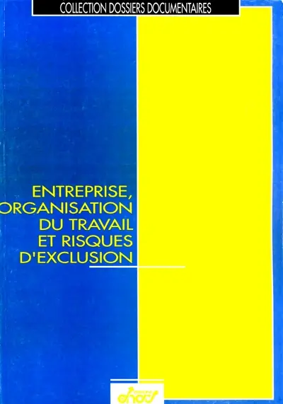 Entreprise, organisation du travail et risques d'exclusion
