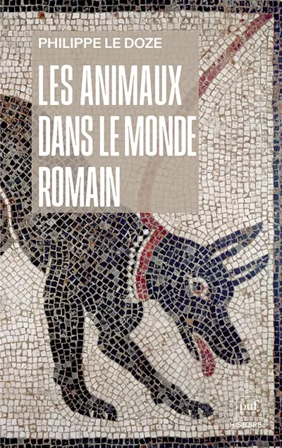 Les animaux dans le monde romain : penser l'anthropocentrisme