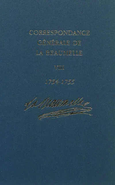 Correspondance générale de La Beaumelle (1726-1773). Vol. 8. 20 octobre 1754-30 juin 1755