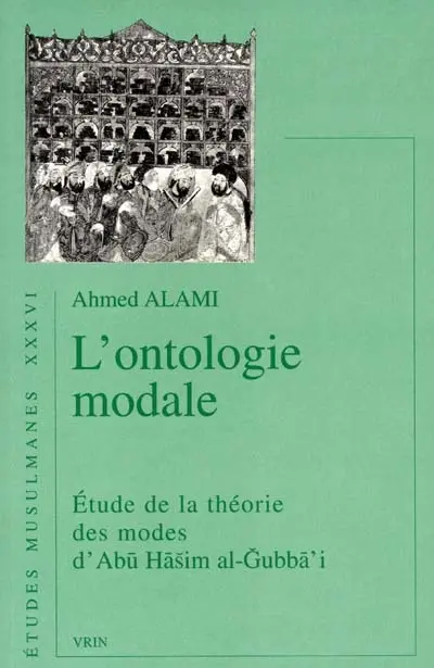 L'ontologie modale : étude de la théorie des modes d'Abu Hasim al-Gubba'i