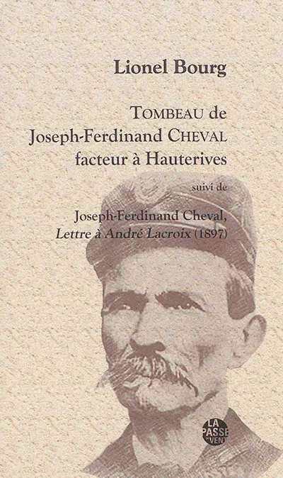 Tombeau de Joseph-Ferdinand Cheval, facteur à Hauterives. Lettre à André Lacroix (1897)