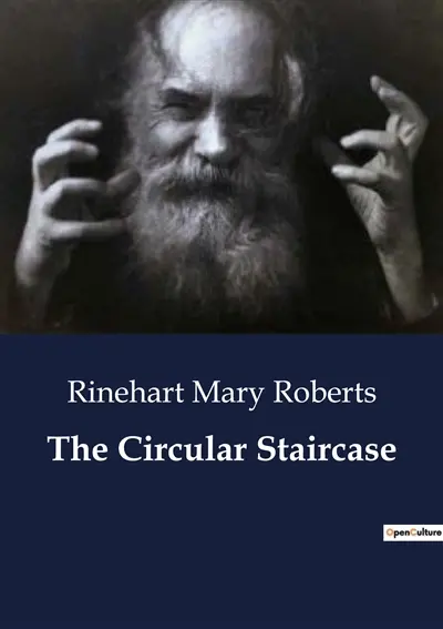 The Circular Staircase : A Tale of Mystery and Intrigue in a Country House