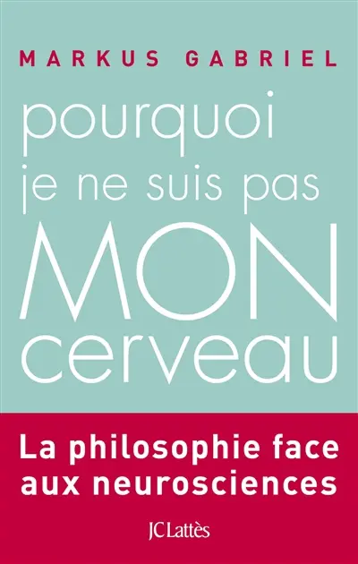 Pourquoi je ne suis pas mon cerveau