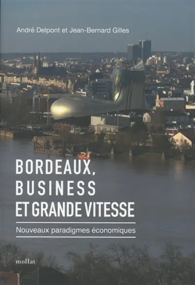 Bordeaux, business et grande vitesse : nouveaux paradigmes économiques
