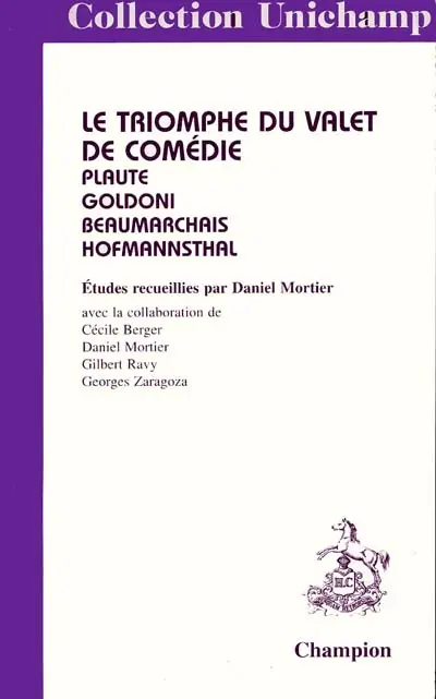 Le triomphe du valet de comédie : Plaute, Goldoni, Beaumarchais, Hofmannsthal