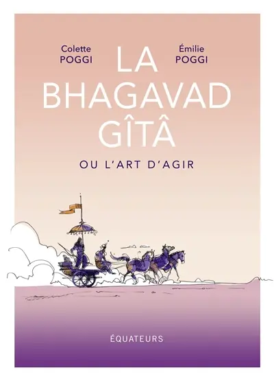 La Bhagavad Gîtâ ou L'art d'agir