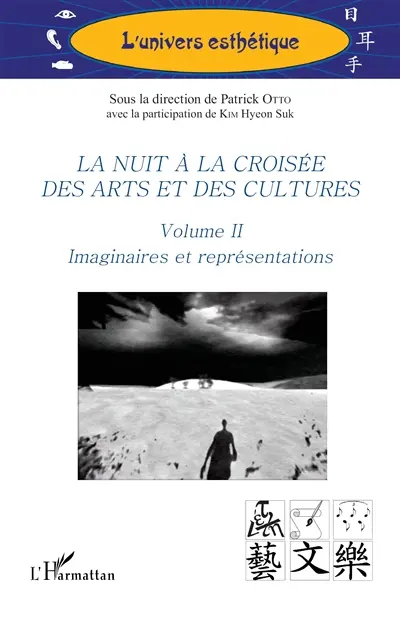 La nuit à la croisée des arts et des cultures. Vol. 2. Imaginaires et représentations