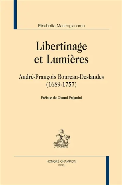 Libertinage et Lumières : André-François Boureau-Deslandes, 1689-1757