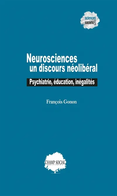 Neurosciences : un discours néolibéral : psychiatrie, éducation, inégalités