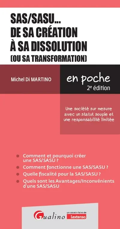 SAS-SASU... : de sa création à sa dissolution (ou sa transformation) : une société sur mesure avec un statut souple et une responsabilité limitée