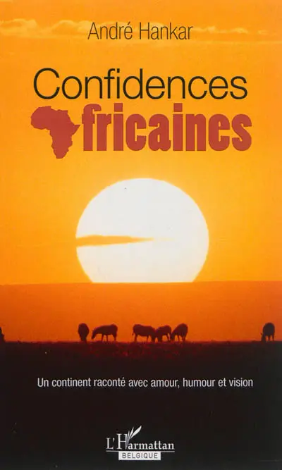 Confidences africaines : un continent raconté avec amour, humour et vision