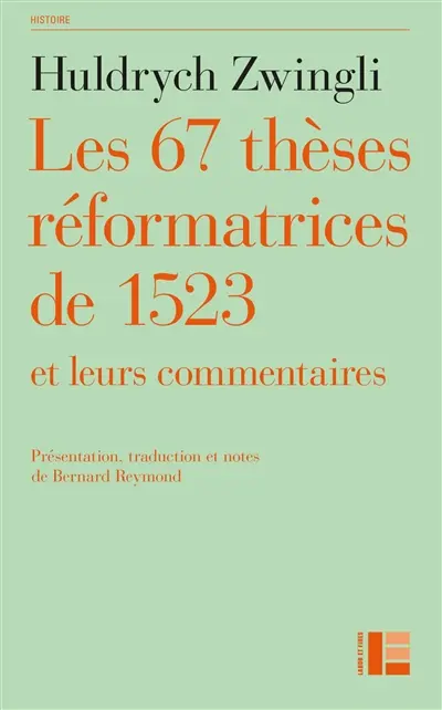 Les 67 thèses réformatrices de 1523 et leurs commentaires