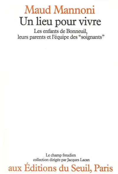 Un Lieu pour vivre : les enfants de Bonneuil, leurs parents et l'équipe des soignants