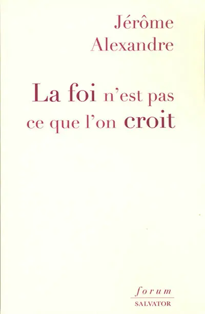 La foi n'est pas ce que l'on croit