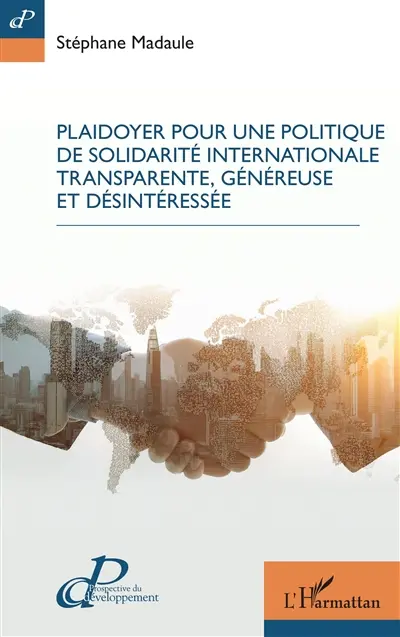 Plaidoyer pour une politique de solidarité internationale transparente, généreuse et désintéressée