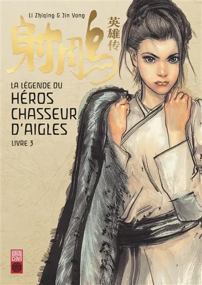La légende du héros chasseur d'aigles. Vol. 3. La belle Huang Rong