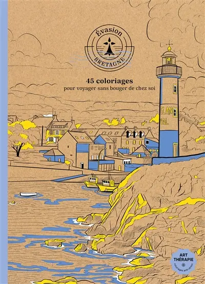 Evasion Bretagne : 45 coloriages pour voyager sans bouger de chez soi
