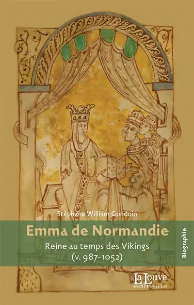 Emma de Normandie : reine au temps des Vikings (v. 987-1052)