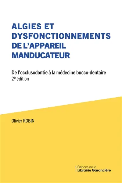 Algies et dysfonctionnements de l'appareil manducateur : de l'occlusodontie à la médecine bucco-dentaire
