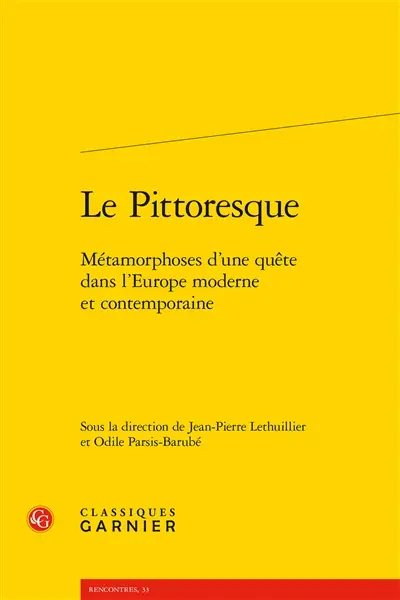 Le pittoresque : métamorphoses d'une quête dans l'Europe moderne et contemporaine
