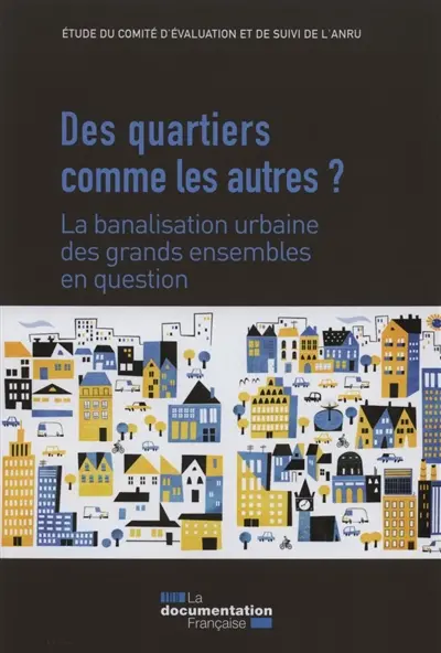 Des quartiers comme les autres ? : la banalisation urbaine des grands ensembles en question