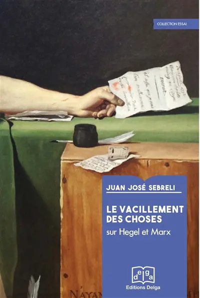 Le vacillement des choses : sur Hegel et Marx