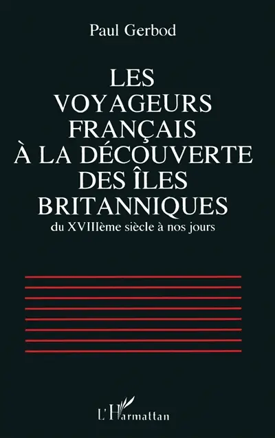 Les voyageurs français à la découverte des Iles britanniques du XVIIIème siècle à nos jours