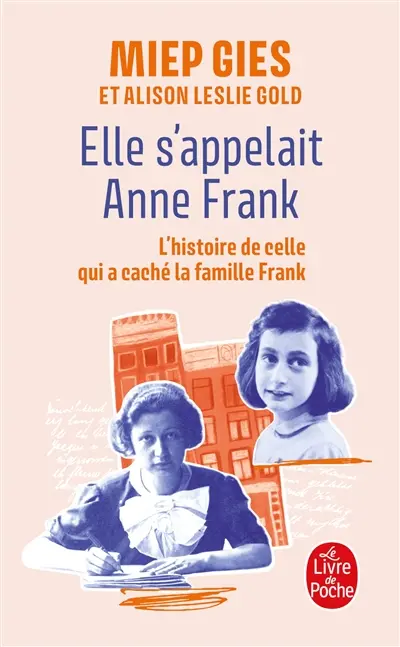 Elle s'appelait Anne Frank : l'histoire de la femme qui aida la famille Frank à se cacher