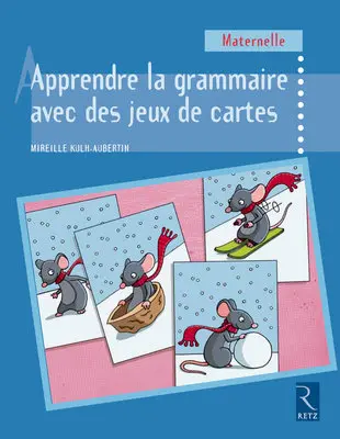 Apprendre la grammaire avec des jeux de cartes, en développant des structures langagières : maternelle