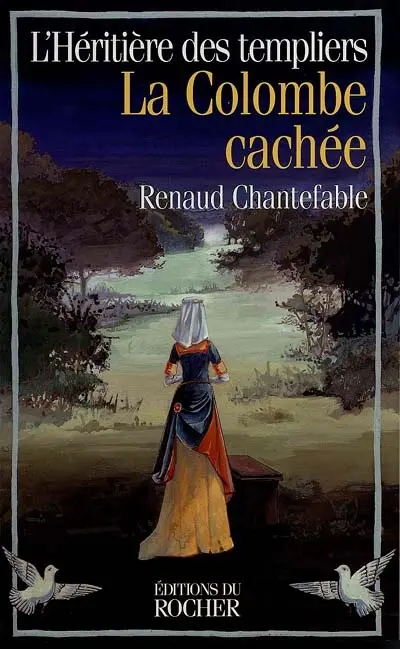 L'héritière des Templiers. Vol. 4. La colombe cachée