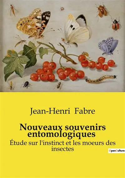 Nouveaux souvenirs entomologiques : Etude sur l'instinct et les moeurs des insectes