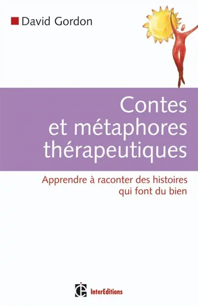 Contes et métaphores thérapeutiques : apprendre à raconter des histoires qui font du bien